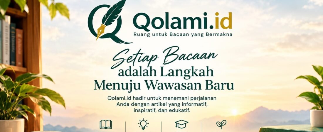 Selamat Datang di Qolami.id : Ruang untuk Bacaan yang Bermakna