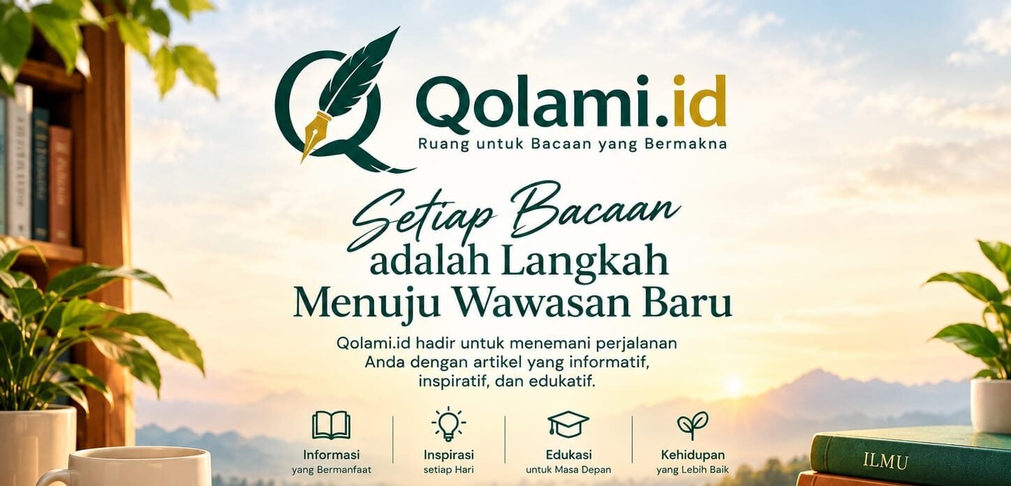 Selamat Datang di Qolami.id : Ruang untuk Bacaan yang Bermakna